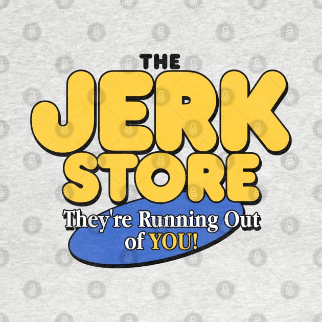 The Jerk Store by darklordpug